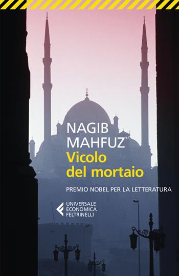 Vicolo del mortaio - Nagib Mahfuz - Libro Feltrinelli 2018, Universale economica | Libraccio.it