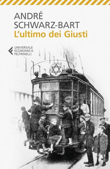 L' ultimo dei giusti - André Schwarz Bart - Libro Feltrinelli 2018, Universale economica | Libraccio.it