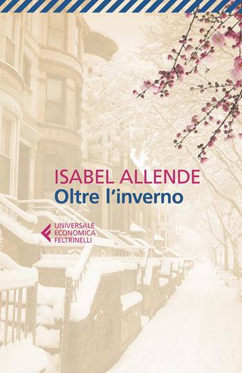 Oltre l'inverno - Isabel Allende - Libro Feltrinelli 2019, Universale economica | Libraccio.it