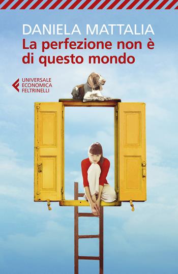 La perfezione non è di questo mondo - Daniela Mattalia - Libro Feltrinelli 2019, Universale economica | Libraccio.it