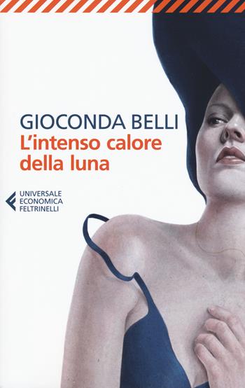 L' intenso calore della luna - Gioconda Belli - Libro Feltrinelli 2019, Universale economica | Libraccio.it