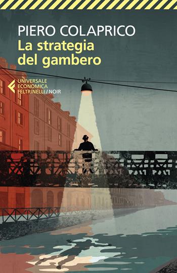 La strategia del gambero - Piero Colaprico - Libro Feltrinelli 2019, Universale economica. Noir | Libraccio.it