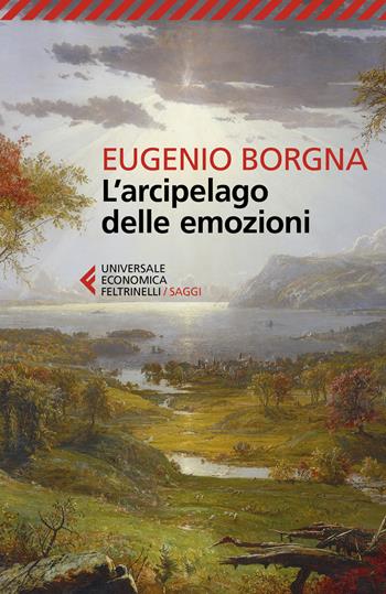 L'arcipelago delle emozioni - Eugenio Borgna - Libro Feltrinelli 2019, Universale economica. Saggi | Libraccio.it