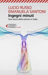 Ingegni minuti. Una storia della scienza in Italia