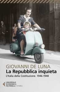 Image of La Repubblica inquieta. L'Italia della Costituzione. 1946-1948