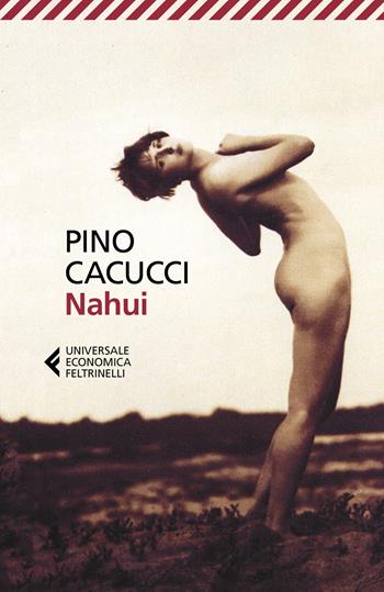 Nahui - Pino Cacucci - Libro Feltrinelli 2019, Universale economica | Libraccio.it