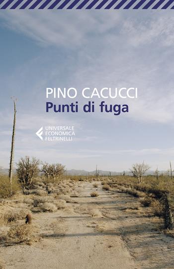 Punti di fuga - Pino Cacucci - Libro Feltrinelli 2019, Universale economica | Libraccio.it