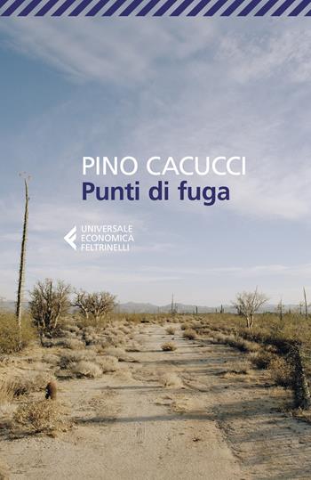 Punti di fuga - Pino Cacucci - Libro Feltrinelli 2019, Universale economica | Libraccio.it