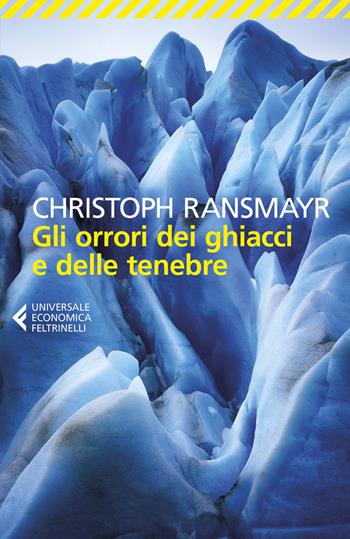 Gli orrori dei ghiacci e delle tenebre - Christoph Ransmayr - Libro Feltrinelli 2019, Universale economica | Libraccio.it