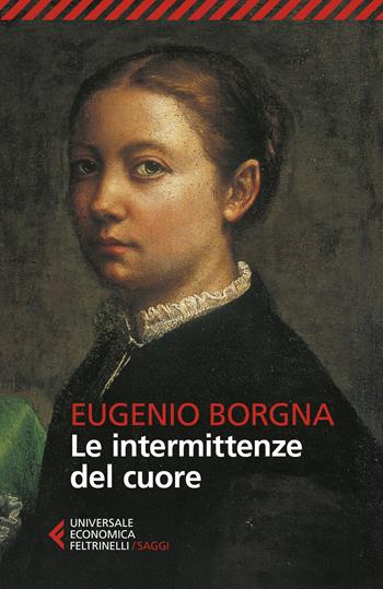 Le intermittenze del cuore - Eugenio Borgna - Libro Feltrinelli 2019, Universale economica. Saggi | Libraccio.it