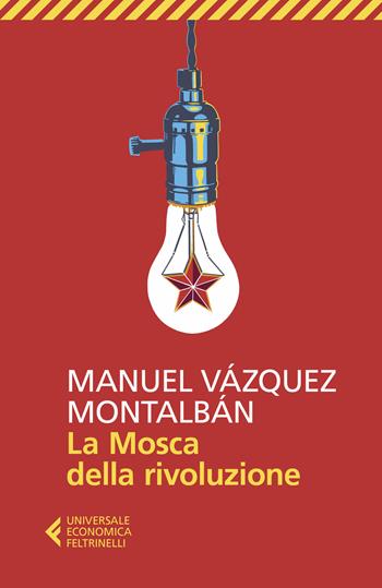La Mosca della rivoluzione - Manuel Vázquez Montalbán - Libro Feltrinelli 2019, Universale economica. Traveller | Libraccio.it