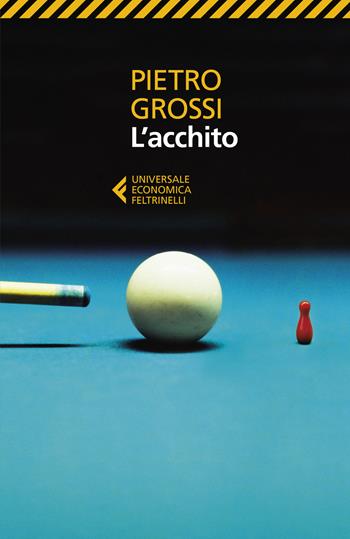 L' acchito - Pietro Grossi - Libro Feltrinelli 2019, Universale economica | Libraccio.it