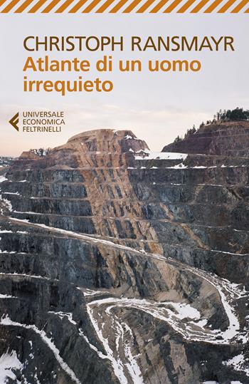 Atlante di un uomo irrequieto - Christoph Ransmayr - Libro Feltrinelli 2019, Universale economica | Libraccio.it