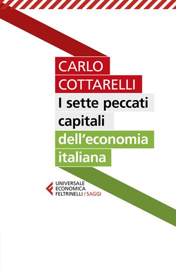 I sette peccati capitali dell'economia italiana - Carlo Cottarelli - Libro Feltrinelli 2019, Universale economica. Saggi | Libraccio.it