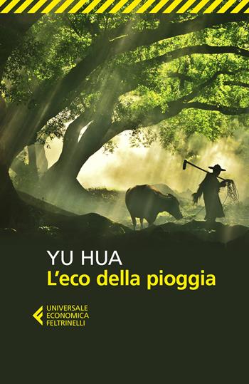 L'eco della pioggia - Hua Yu - Libro Feltrinelli 2019, Universale economica | Libraccio.it