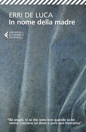 In nome della madre - Erri De Luca - Libro Feltrinelli 2019, Universale economica | Libraccio.it