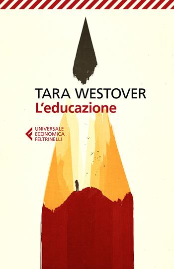 L' educazione - Tara Westover - Libro Feltrinelli 2020, Universale economica | Libraccio.it