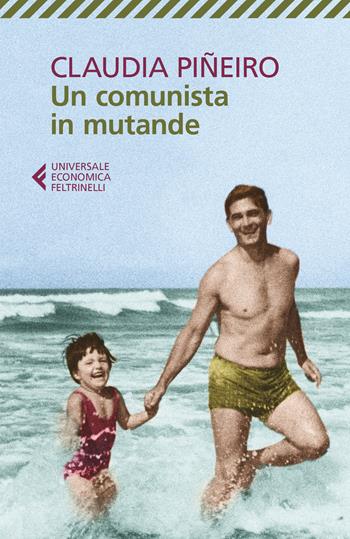 Un comunista in mutande - Claudia Piñeiro - Libro Feltrinelli 2019, Universale economica | Libraccio.it