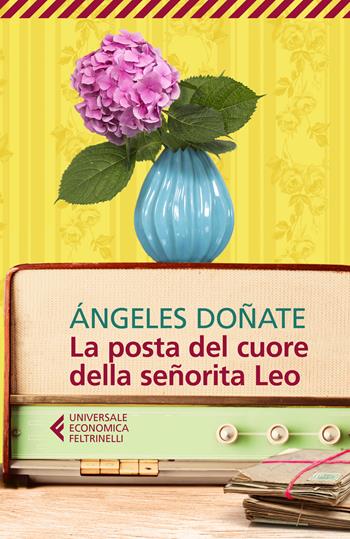 La posta del cuore della señorita Leo - Ángeles Doñate - Libro Feltrinelli 2019, Universale economica | Libraccio.it