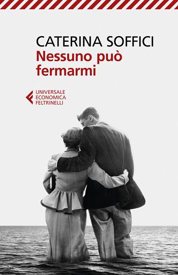 Nessuno può fermarmi - Caterina Soffici - Libro Feltrinelli 2019, Universale economica | Libraccio.it