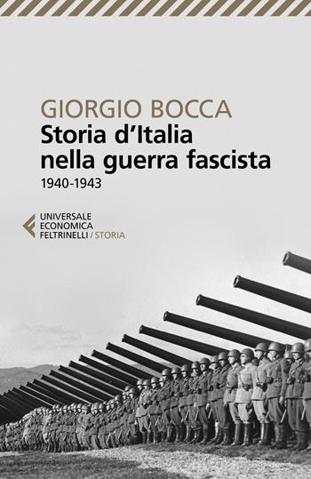 Storia d'Italia nella guerra fascista (1940-1943) - Giorgio Bocca - Libro Feltrinelli 2020, Universale economica. Storia | Libraccio.it