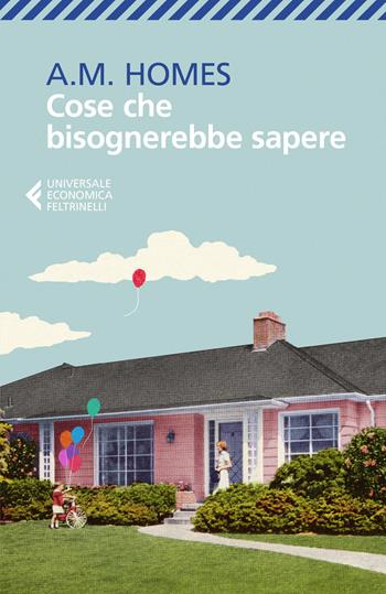 Cose che bisognerebbe sapere - A. M. Homes - Libro Feltrinelli 2019, Universale economica | Libraccio.it