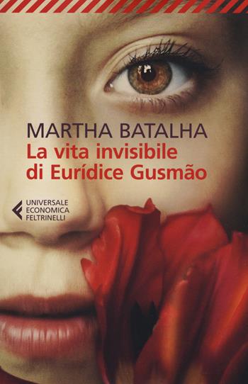 La vita invisibile di Euridíce Gusmão - Martha Batalha - Libro Feltrinelli 2019, Universale economica | Libraccio.it