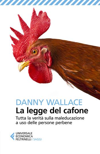 La legge del cafone. Tutta la verità sulla maleducazione a uso delle persone perbene - Danny Wallace - Libro Feltrinelli 2019, Universale economica. Saggi | Libraccio.it