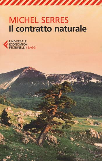 Il contratto naturale - Michel Serres - Libro Feltrinelli 2019, Universale economica. Saggi | Libraccio.it