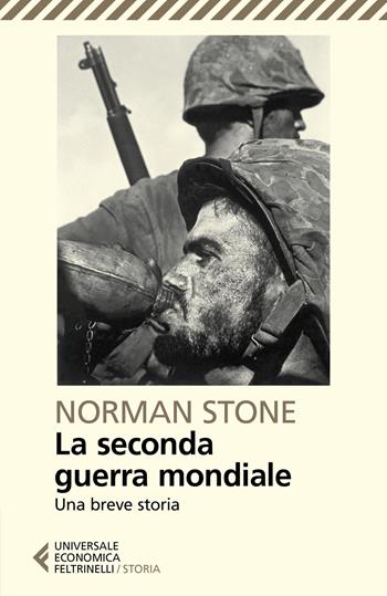 La seconda guerra mondiale. Una breve storia - Norman Stone - Libro Feltrinelli 2019, Universale economica. Storia | Libraccio.it