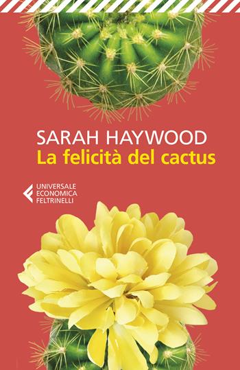La felicità del cactus - Sarah Haywood - Libro Feltrinelli 2019, Universale economica | Libraccio.it
