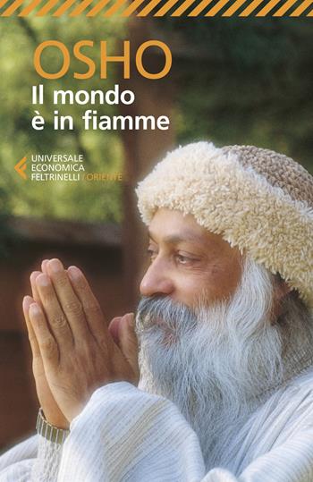 Il mondo è in fiamme - Osho - Libro Feltrinelli 2019, Universale economica. Oriente | Libraccio.it