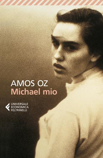 Michael mio - Amos Oz - Libro Feltrinelli 2019, Universale economica | Libraccio.it