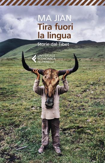 Tira fuori la lingua. Storie dal Tibet - Jian Ma - Libro Feltrinelli 2020, Universale economica | Libraccio.it