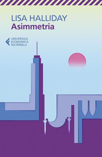 Asimmetria - Lisa Halliday - Libro Feltrinelli 2020, Universale economica | Libraccio.it