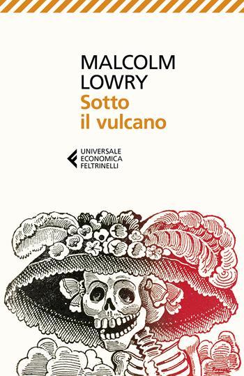 Sotto il vulcano - Malcolm Lowry - Libro Feltrinelli 2020, Universale economica | Libraccio.it