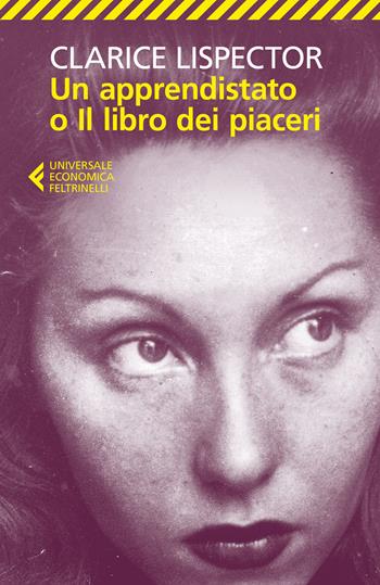 Un apprendistato o il libro dei piaceri - Clarice Lispector - Libro Feltrinelli 2020, Universale economica | Libraccio.it
