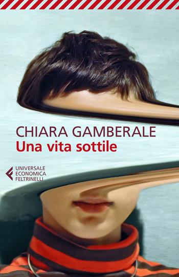 Una vita sottile - Chiara Gamberale - Libro Feltrinelli 2020, Universale economica | Libraccio.it