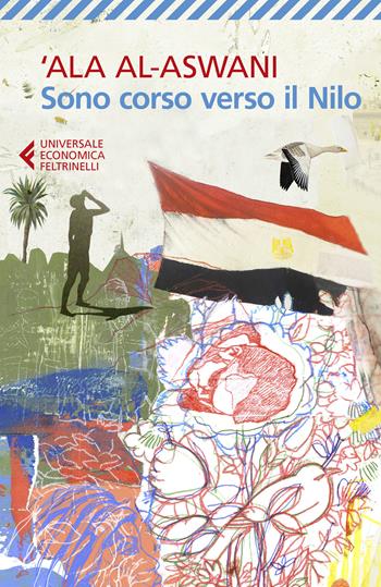 Sono corso verso il Nilo - 'Ala Al-Aswani - Libro Feltrinelli 2020, Universale economica | Libraccio.it
