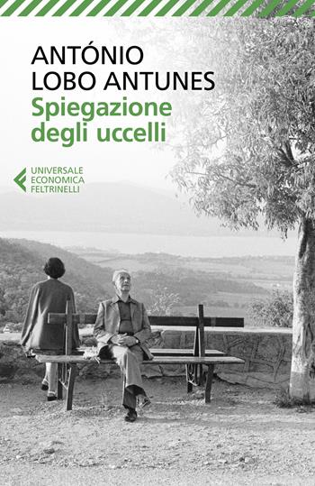 Spiegazione degli uccelli - António Lobo Antunes - Libro Feltrinelli 2020, Universale economica | Libraccio.it