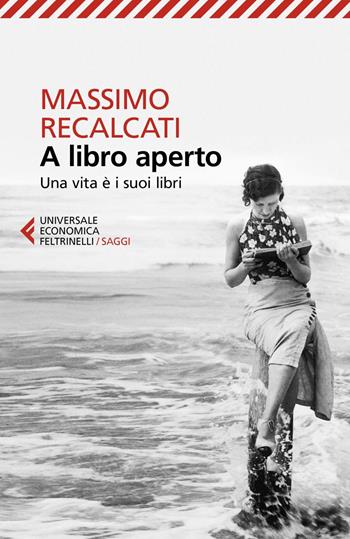 A libro aperto. Una vita è i suoi libri - Massimo Recalcati - Libro Feltrinelli 2020, Universale economica. Saggi | Libraccio.it