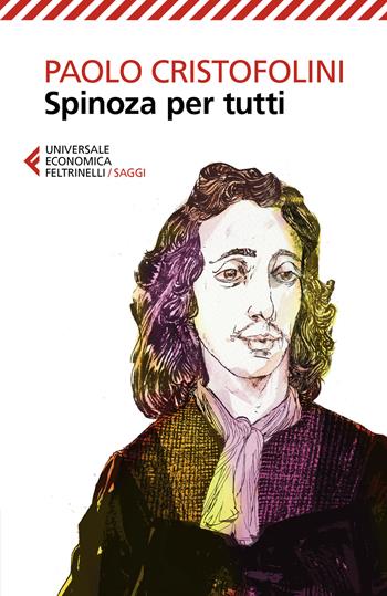 Spinoza per tutti - Paolo Cristofolini - Libro Feltrinelli 2020, Universale economica. Saggi | Libraccio.it
