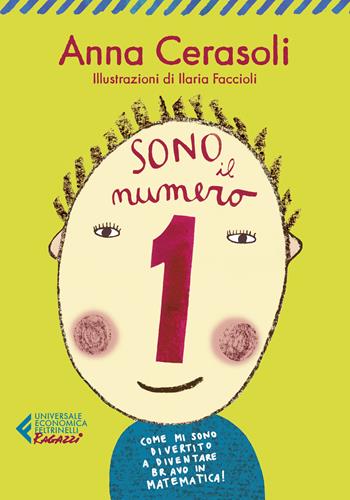 Sono il numero 1. Come mi sono divertito a diventare bravo in matematica! - Anna Cerasoli - Libro Feltrinelli 2020, Universale economica. Ragazzi | Libraccio.it