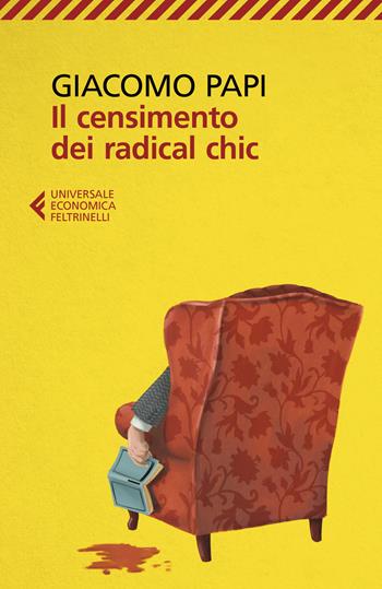 Il censimento dei radical chic - Giacomo Papi - Libro Feltrinelli 2020, Universale economica | Libraccio.it