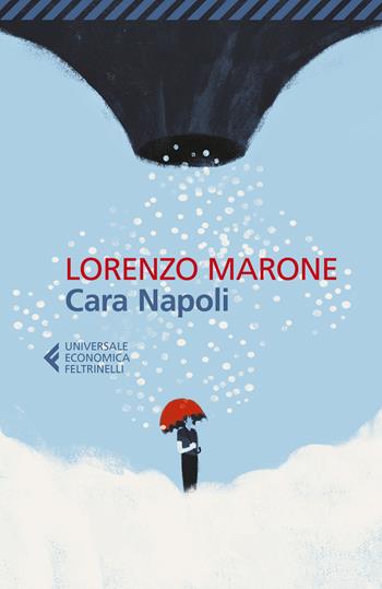 Cara Napoli - Lorenzo Marone - Libro Feltrinelli 2020, Universale economica | Libraccio.it