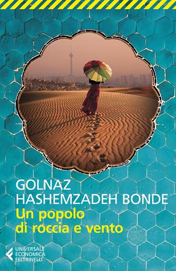 Un popolo di roccia e vento - Golnaz Hashemzadeh Bonde - Libro Feltrinelli 2020, Universale economica | Libraccio.it