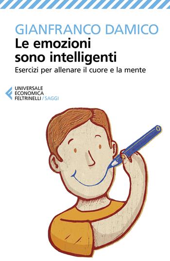 Le emozioni sono intelligenti. Esercizi per allenare il cuore e la mente - Gianfranco Damico - Libro Feltrinelli 2020, Universale economica. Saggi | Libraccio.it