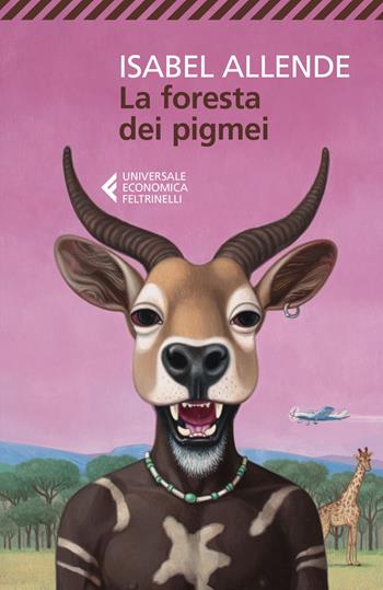 La foresta dei pigmei - Isabel Allende - Libro Feltrinelli 2020, Universale economica | Libraccio.it