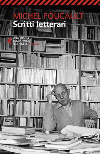 Scritti letterari - Michel Foucault - Libro Feltrinelli 2020, Universale economica. Saggi | Libraccio.it