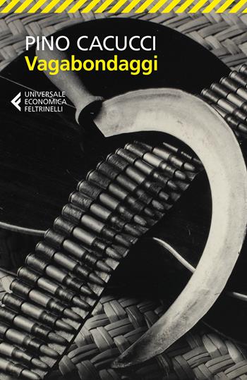 Vagabondaggi - Pino Cacucci - Libro Feltrinelli 2020, Universale economica | Libraccio.it